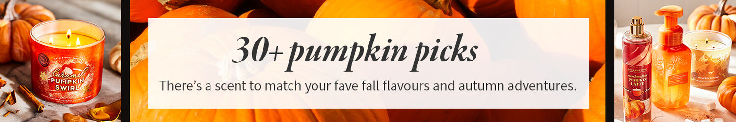 30+ pumpkin picks. There’s a scent to match your fave fall flavours and autumn adventures.
